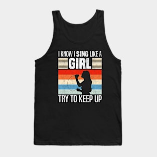 I Know I Sing Like a Girl, Funny singing lovers Tank Top